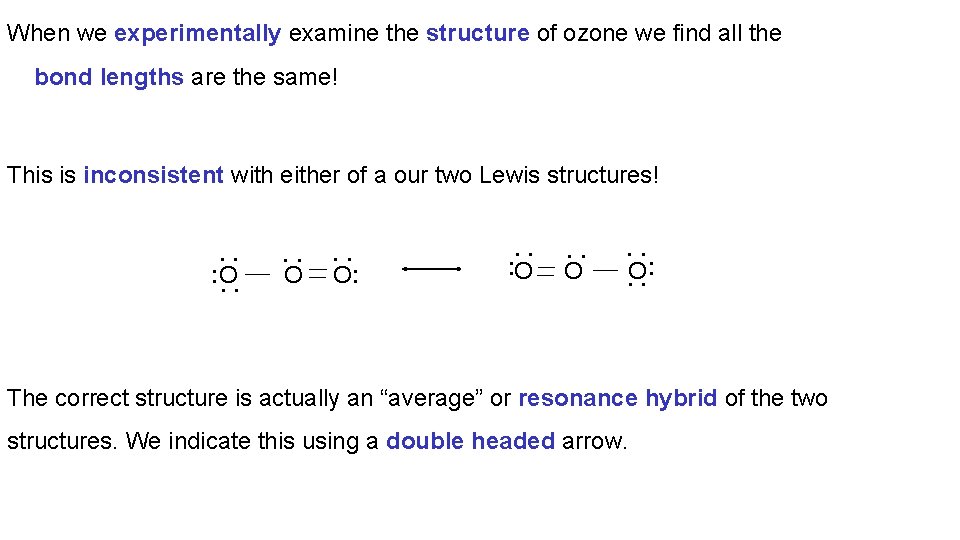 When we experimentally examine the structure of ozone we find all the bond lengths