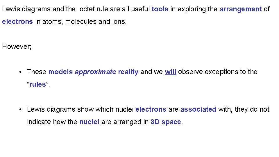 Lewis diagrams and the octet rule are all useful tools in exploring the arrangement