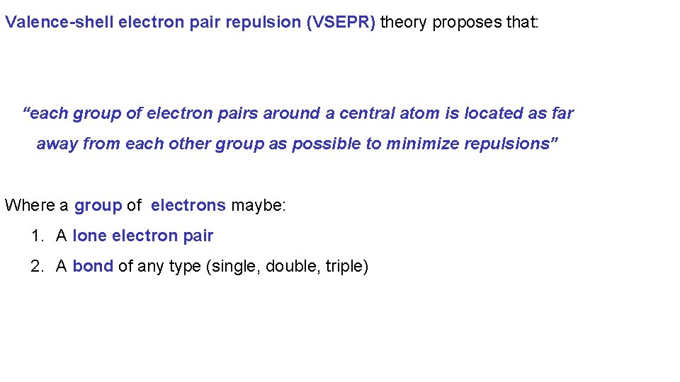 Valence-shell electron pair repulsion (VSEPR) theory proposes that: “each group of electron pairs around