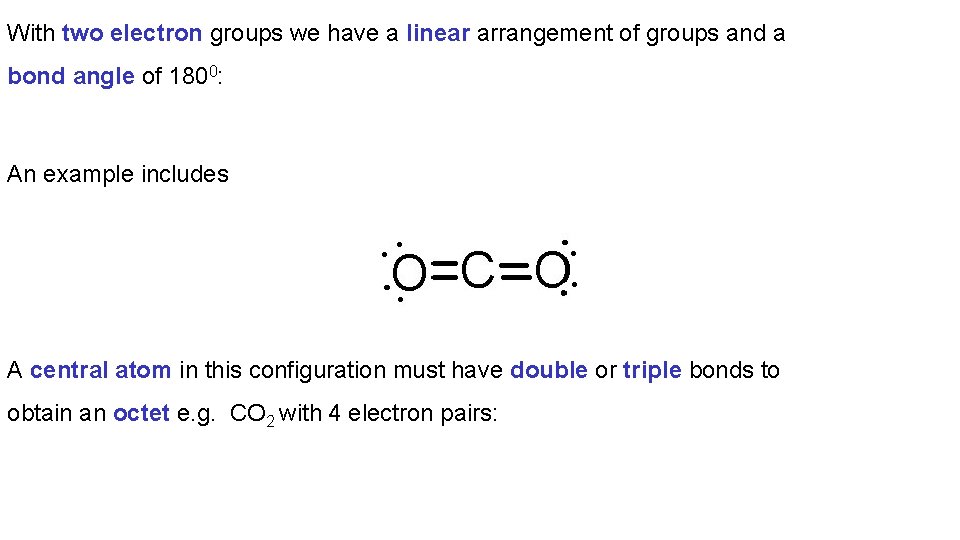 With two electron groups we have a linear arrangement of groups and a bond