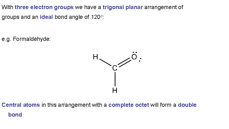 With three electron groups we have a trigonal planar arrangement of groups and an