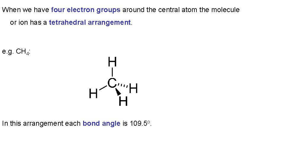 When we have four electron groups around the central atom the molecule or ion