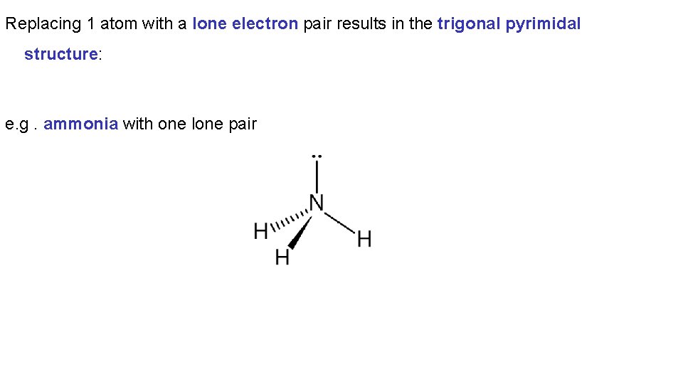 Replacing 1 atom with a lone electron pair results in the trigonal pyrimidal structure: