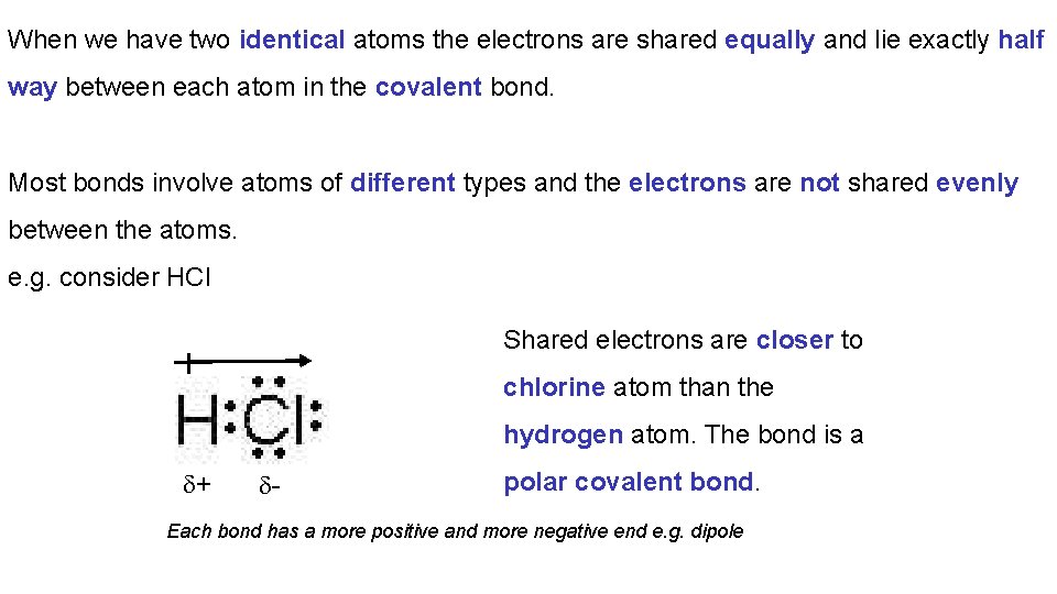 When we have two identical atoms the electrons are shared equally and lie exactly