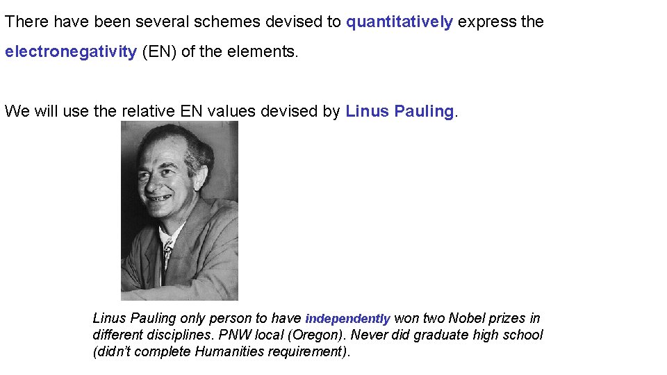 There have been several schemes devised to quantitatively express the electronegativity (EN) of the