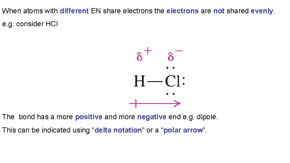 When atoms with different EN share electrons the electrons are not shared evenly. e.