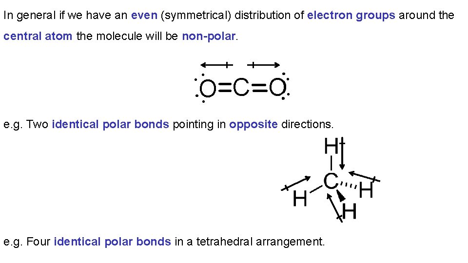 In general if we have an even (symmetrical) distribution of electron groups around the