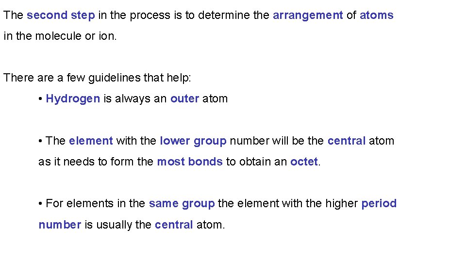 The second step in the process is to determine the arrangement of atoms in