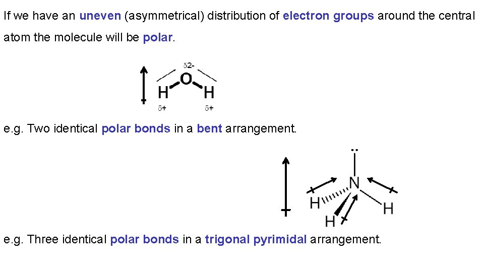 If we have an uneven (asymmetrical) distribution of electron groups around the central atom