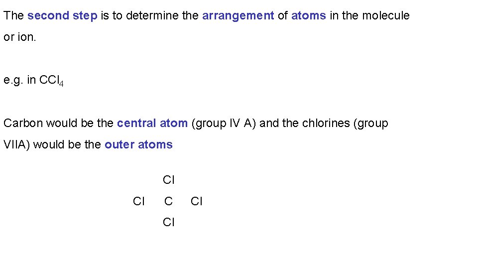 The second step is to determine the arrangement of atoms in the molecule or