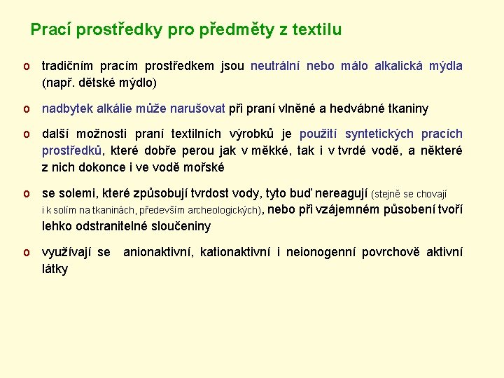 Prací prostředky pro předměty z textilu o tradičním pracím prostředkem jsou neutrální nebo málo