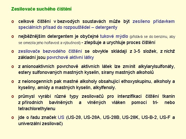 Zesilovače suchého čištění o celkové čištění v bezvodých soustavách může být zesíleno přídavkem speciálních