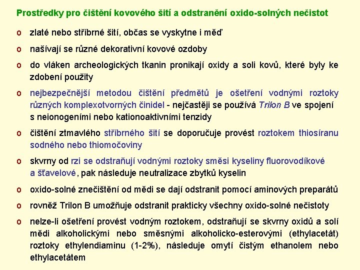 Prostředky pro čištění kovového šití a odstranění oxido-solných nečistot o zlaté nebo stříbrné šití,