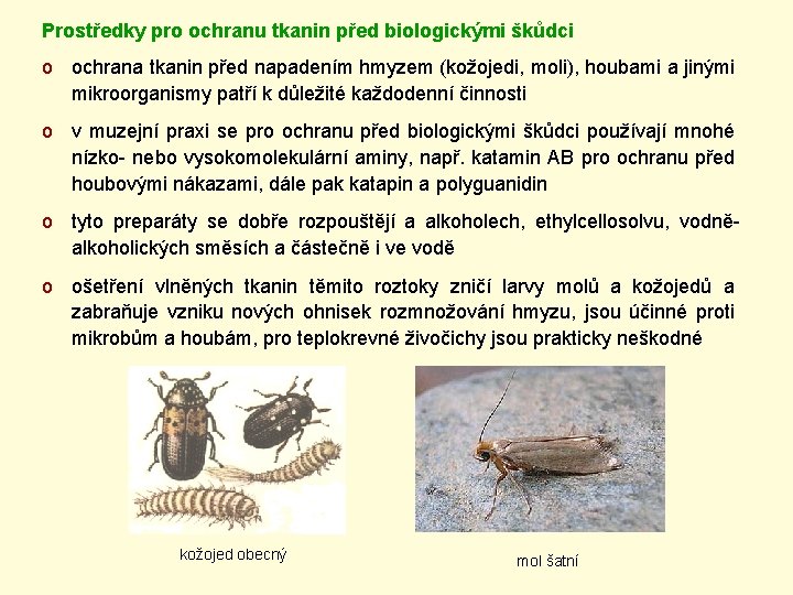 Prostředky pro ochranu tkanin před biologickými škůdci o ochrana tkanin před napadením hmyzem (kožojedi,