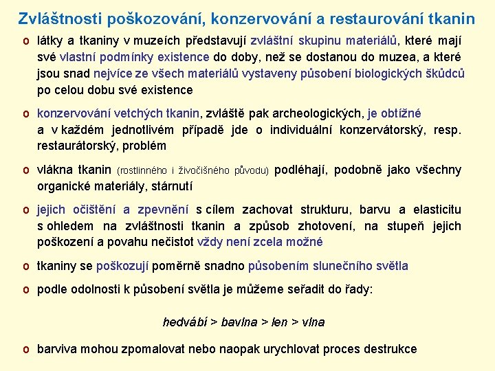 Zvláštnosti poškozování, konzervování a restaurování tkanin o látky a tkaniny v muzeích představují zvláštní