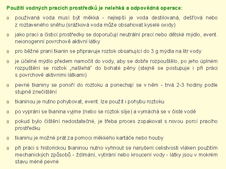 Použití vodných pracích prostředků je nelehká a odpovědná operace: o používaná voda musí být
