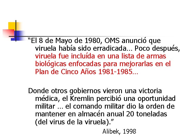 “El 8 de Mayo de 1980, OMS anunció que viruela había sido erradicada… Poco