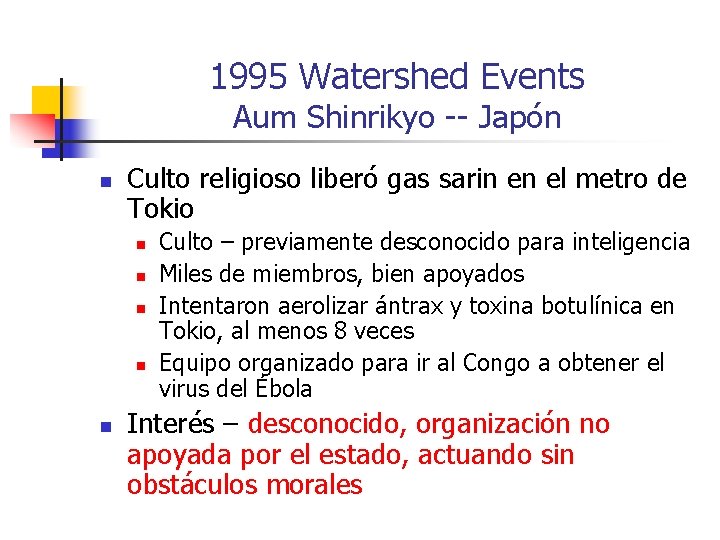 1995 Watershed Events Aum Shinrikyo -- Japón n Culto religioso liberó gas sarin en