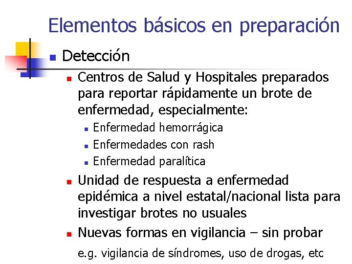 Elementos básicos en preparación n Detección n Centros de Salud y Hospitales preparados para