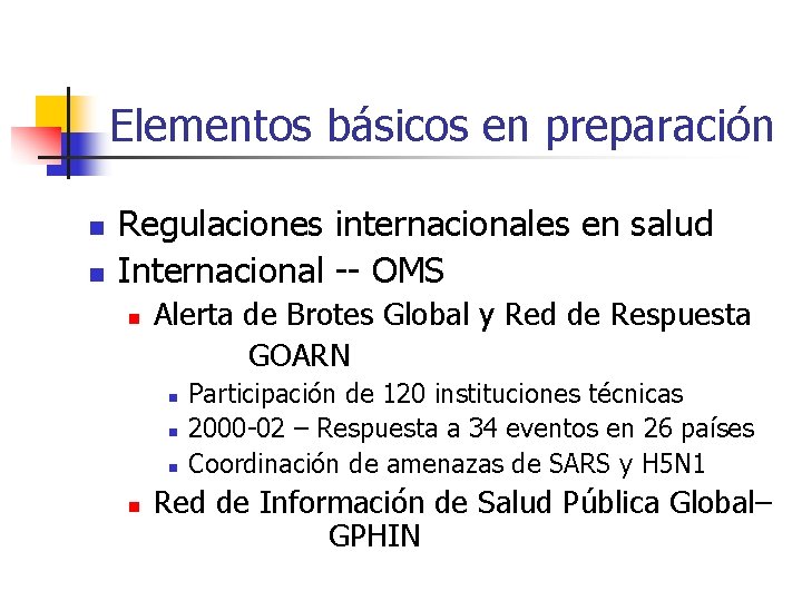 Elementos básicos en preparación n n Regulaciones internacionales en salud Internacional -- OMS n