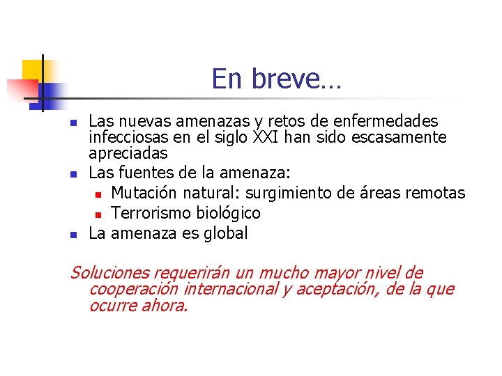 En breve… n n n Las nuevas amenazas y retos de enfermedades infecciosas en