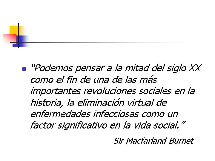 n “Podemos pensar a la mitad del siglo XX como el fin de una