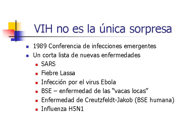 VIH no es la única sorpresa n n 1989 Conferencia de infecciones emergentes Un