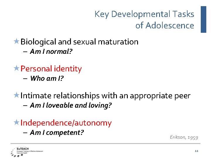 Key Developmental Tasks of Adolescence Biological and sexual maturation – Am I normal? Personal