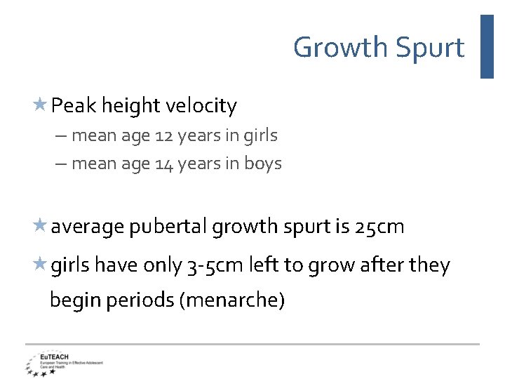 Growth Spurt Peak height velocity – mean age 12 years in girls – mean