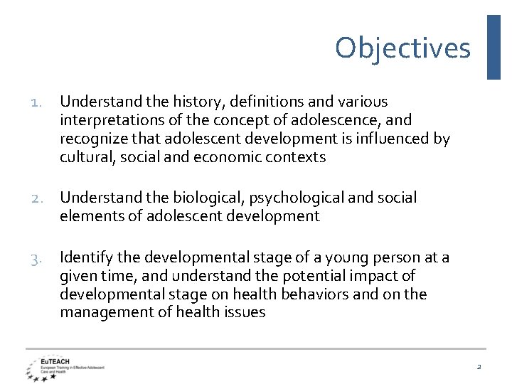 Objectives 1. Understand the history, definitions and various interpretations of the concept of adolescence,
