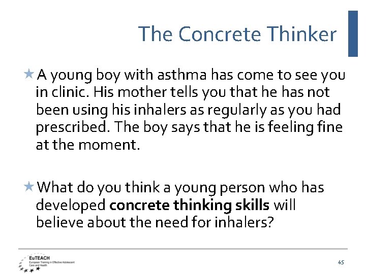 The Concrete Thinker A young boy with asthma has come to see you in