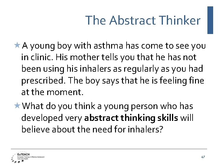 The Abstract Thinker A young boy with asthma has come to see you in