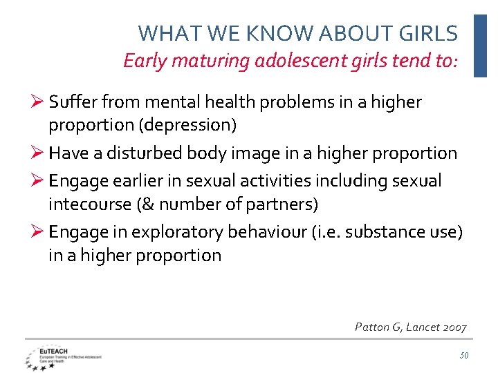 WHAT WE KNOW ABOUT GIRLS Early maturing adolescent girls tend to: Ø Suffer from