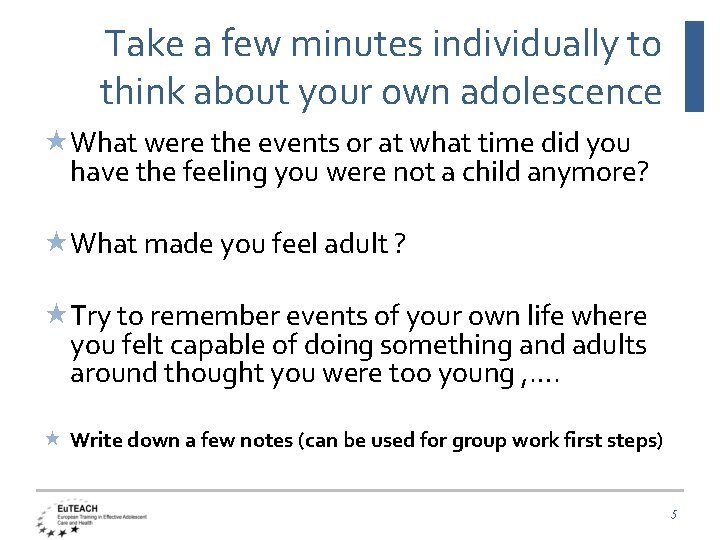 Take a few minutes individually to think about your own adolescence What were the