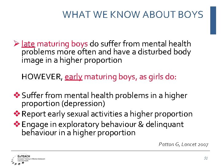 WHAT WE KNOW ABOUT BOYS Ø late maturing boys do suffer from mental health