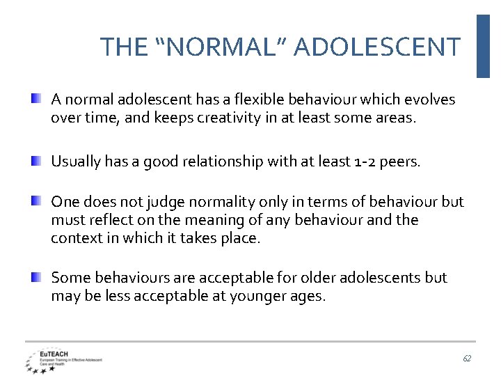 THE “NORMAL” ADOLESCENT A normal adolescent has a flexible behaviour which evolves over time,