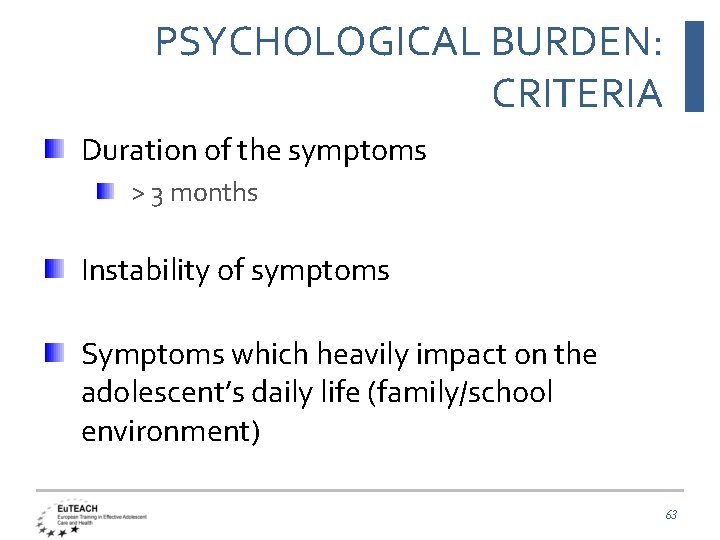 PSYCHOLOGICAL BURDEN: CRITERIA Duration of the symptoms > 3 months Instability of symptoms Symptoms