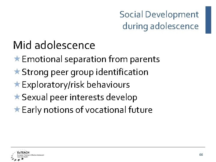 Social Development during adolescence Mid adolescence Emotional separation from parents Strong peer group identification