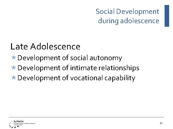 Social Development during adolescence Late Adolescence Development of social autonomy Development of intimate relationships