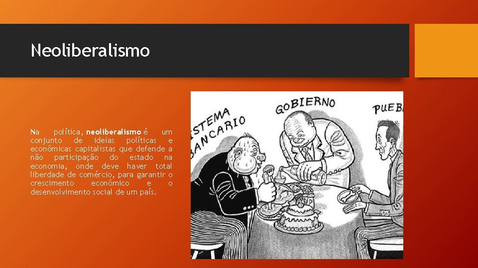 Neoliberalismo Na política, neoliberalismo é um conjunto de ideias políticas e econômicas capitalistas que