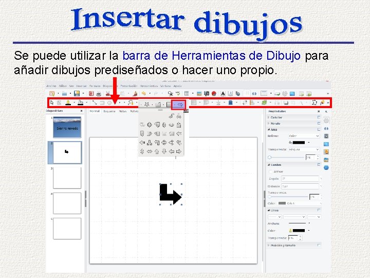 Se puede utilizar la barra de Herramientas de Dibujo para añadir dibujos prediseñados o