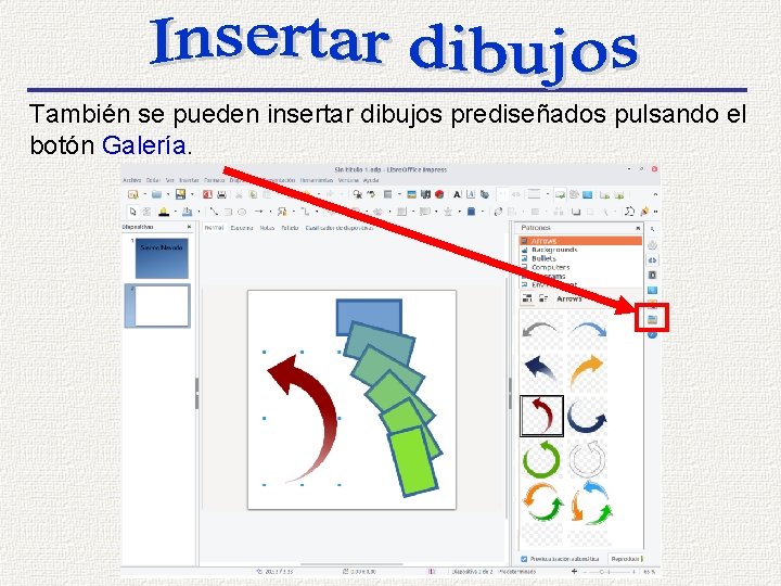 También se pueden insertar dibujos prediseñados pulsando el botón Galería. 