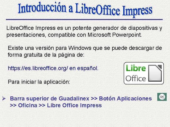 Libre. Office Impress es un potente generador de diapositivas y presentaciones, compatible con Microsoft