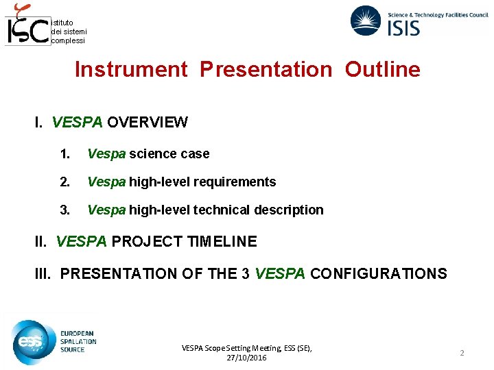 istituto dei sistemi complessi Instrument Presentation Outline I. VESPA OVERVIEW 1. Vespa science case