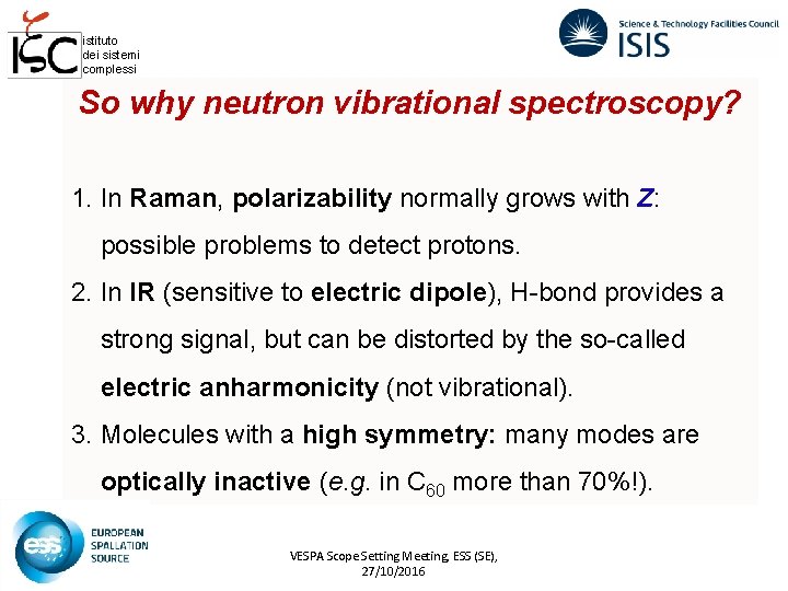 istituto dei sistemi complessi So why neutron vibrational spectroscopy? 1. In Raman, polarizability normally
