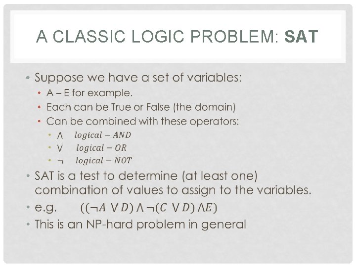 A CLASSIC LOGIC PROBLEM: SAT • 