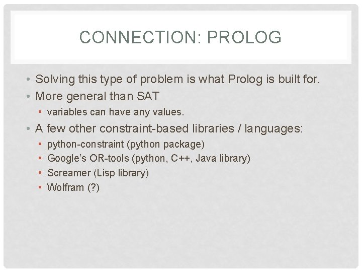 CONNECTION: PROLOG • Solving this type of problem is what Prolog is built for.
