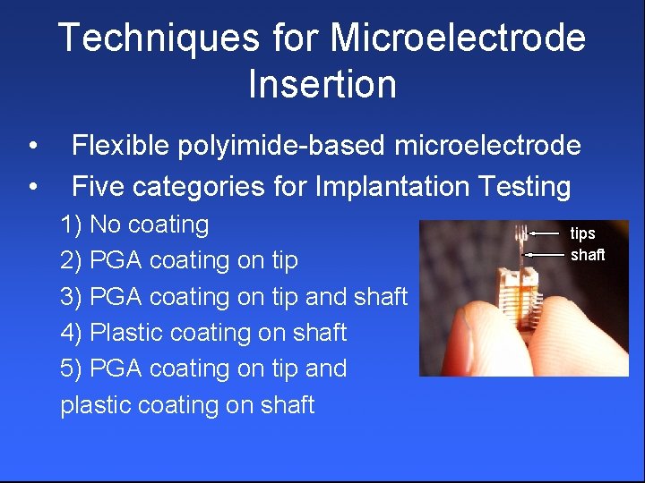 Techniques for Microelectrode Insertion • • Flexible polyimide-based microelectrode Five categories for Implantation Testing