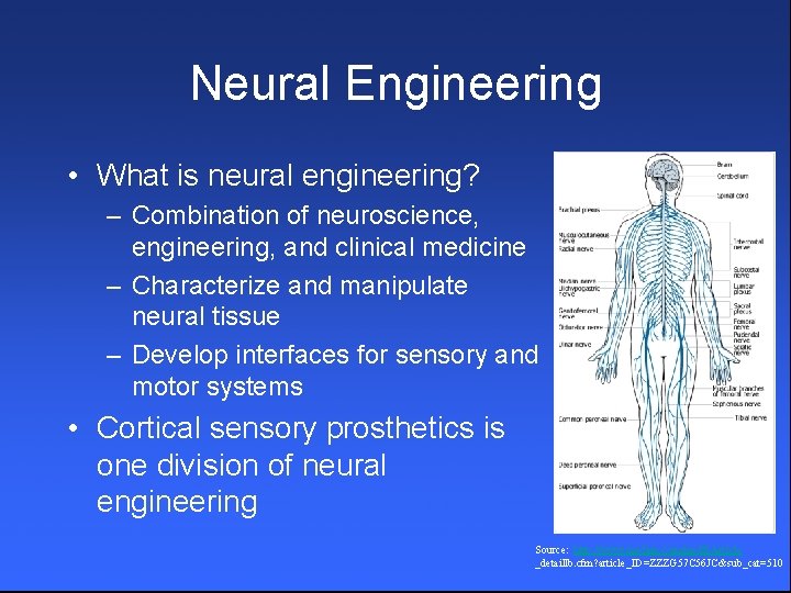 Neural Engineering • What is neural engineering? – Combination of neuroscience, engineering, and clinical