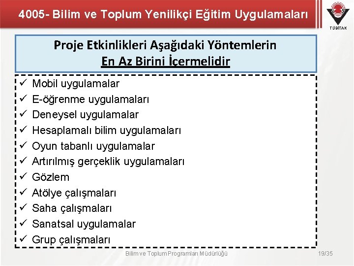 4005 - Bilim ve Toplum Yenilikçi Eğitim Uygulamaları TÜBİTAK Proje Etkinlikleri Aşağıdaki Yöntemlerin En